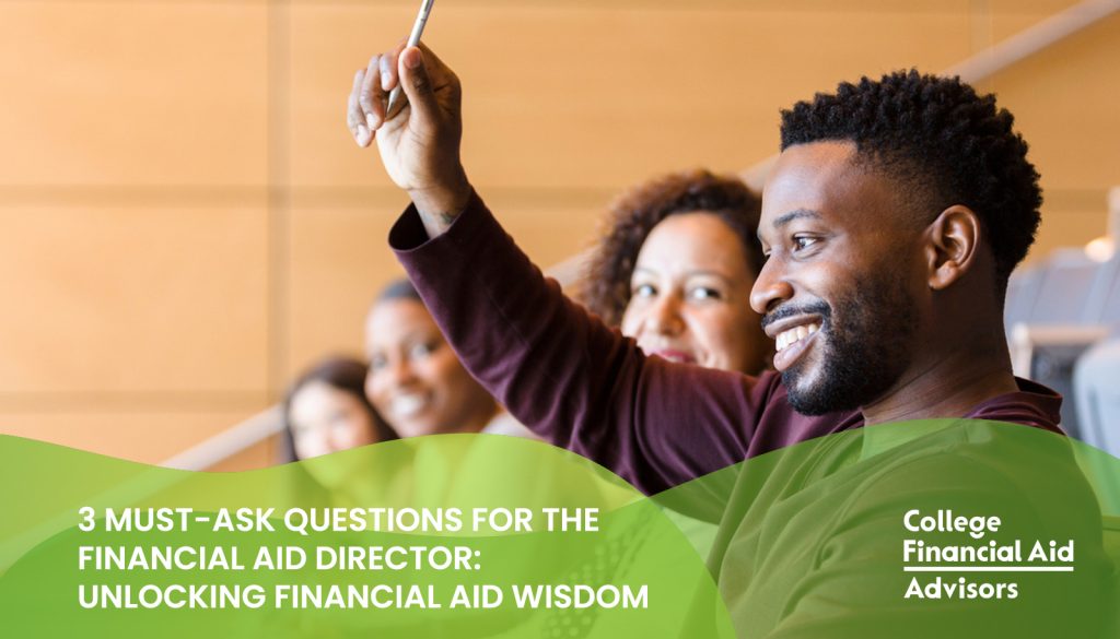 3 must-ask questions for the financial aid director or office shared by financial aid expert Jodi Okun at College Financial Aid Advisors