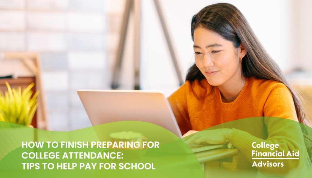 How to finish preparing for college attendance: tips to help your student pay for college from financial aid advisor Jodi Okun