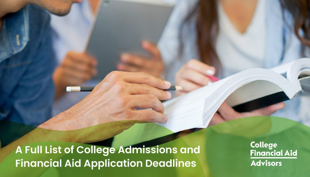 A Full List of College Admissions and Financial Aid Application Deadlines for High School Students - College Financial Aid Advisors