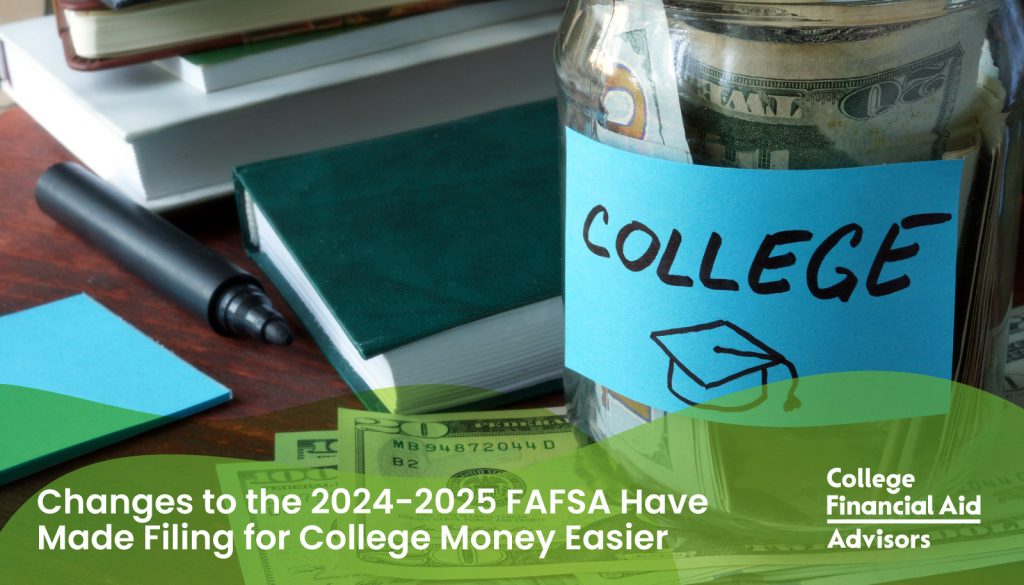 FAFSA Changes Have Made Filing for College Money Easier - College Financial Aid Advisors
