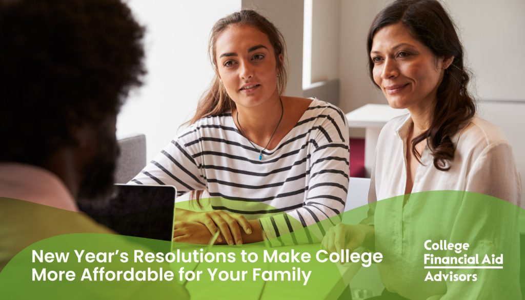 3 New Year’s Resolutions to Make College More Affordable for Your Family - College Financial Aid Advisors