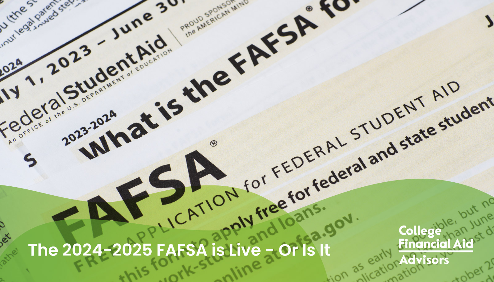 The 2024-2025 FAFSA is Live - Or Is It? - College Financial Aid Advisors