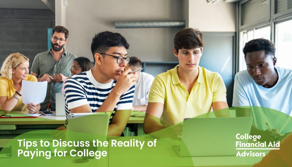 3 Tips to Discuss the Reality of Paying for College - College Financial Aid Advisors