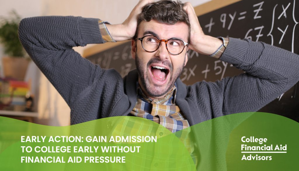 Early Action Applications: gain admission to college early without financial aid pressures hared by college financial aid advisor Jodi Okun
