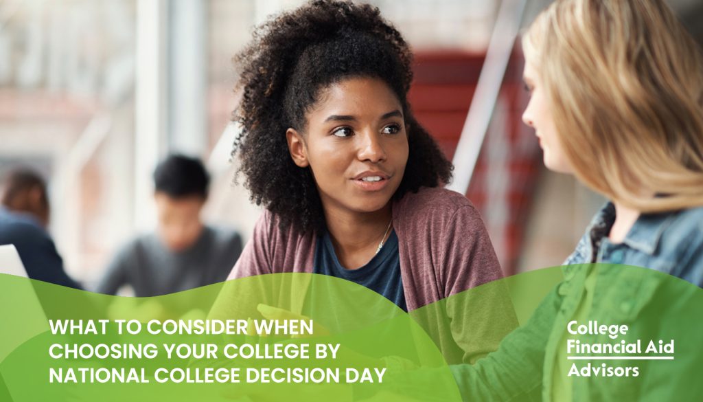 What to Consider When Choosing Your College by National College Decision Day - College Financial Aid Advisors
